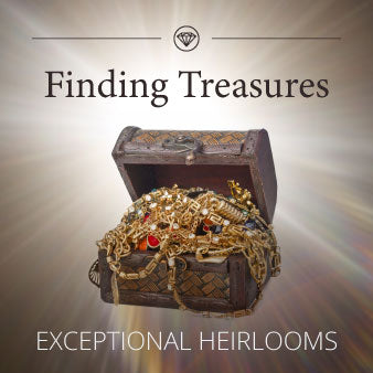 Exceptional Heirlooms - Finding Treasures