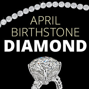 The April Birthstone - Diamond